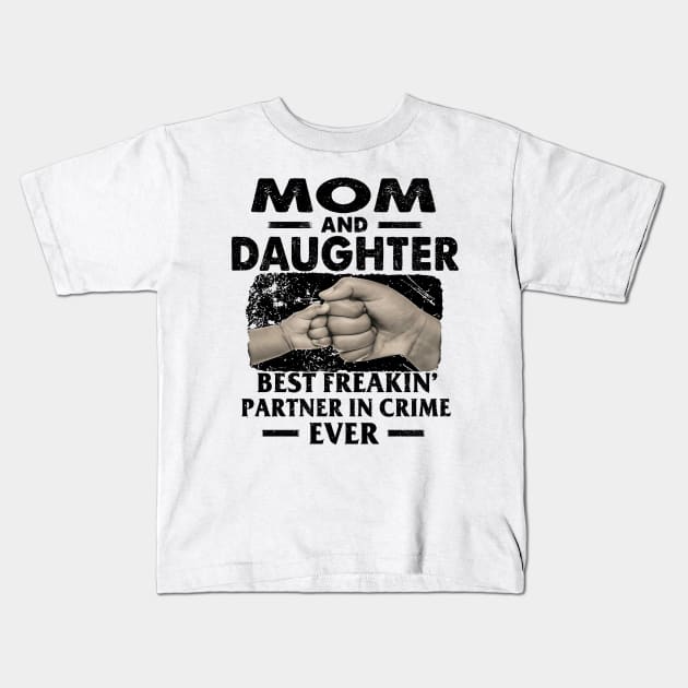 Mom And Daughter Best Freakin Partner In Crime Ever Kids T-Shirt by Los Draws